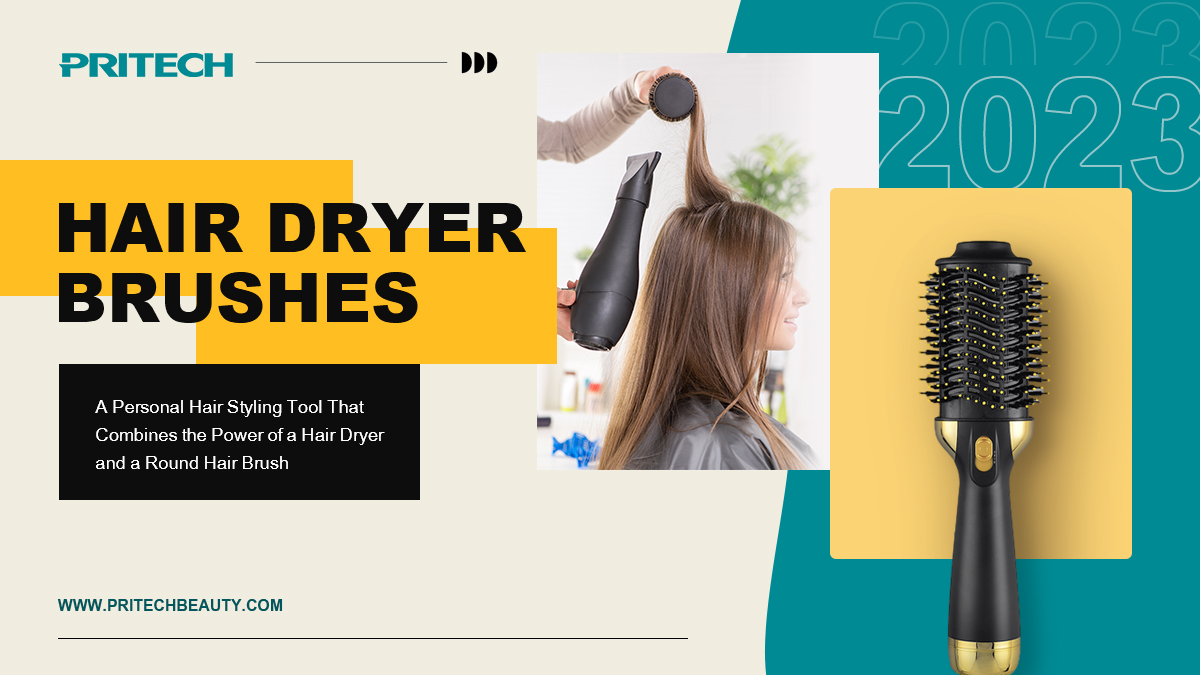 Hair Dryer Brushes: A Personal Hair Styling Tool That Combines the Power of a Hair Dryer and a Round Hair Brush